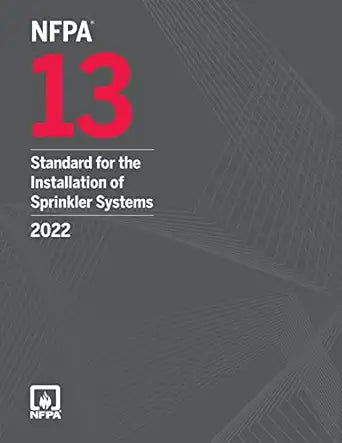 NFPA 13, Standard for the Installation of Sprinkler Systems, 2022 Edition NFPA
