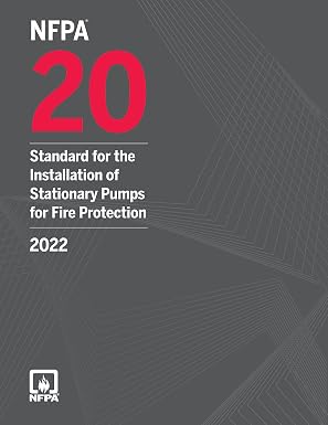 NFPA 20, Standard for the Installation of Stationary Pumps for Fire Protection, 2022 Edition NFPA