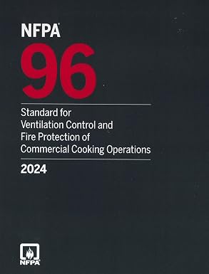 NFPA 96: Standard for Ventilation Control & Fire Protection of Commercial Cooking Operations 2024 – Official Edition NFPA