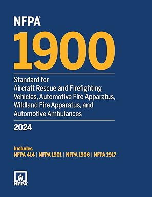 NFPA 1900, Standard for Aircraft Rescue and Firefighting Vehicles, Automotive Fire Apparatus, Wildland Fire Apparatus, and Automotive Ambulances, 2024 Edition NFPA