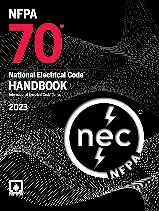 NFPA 70: National Electrical Code (NEC) 2023 Handbook – Official Commentary Edition NFPA